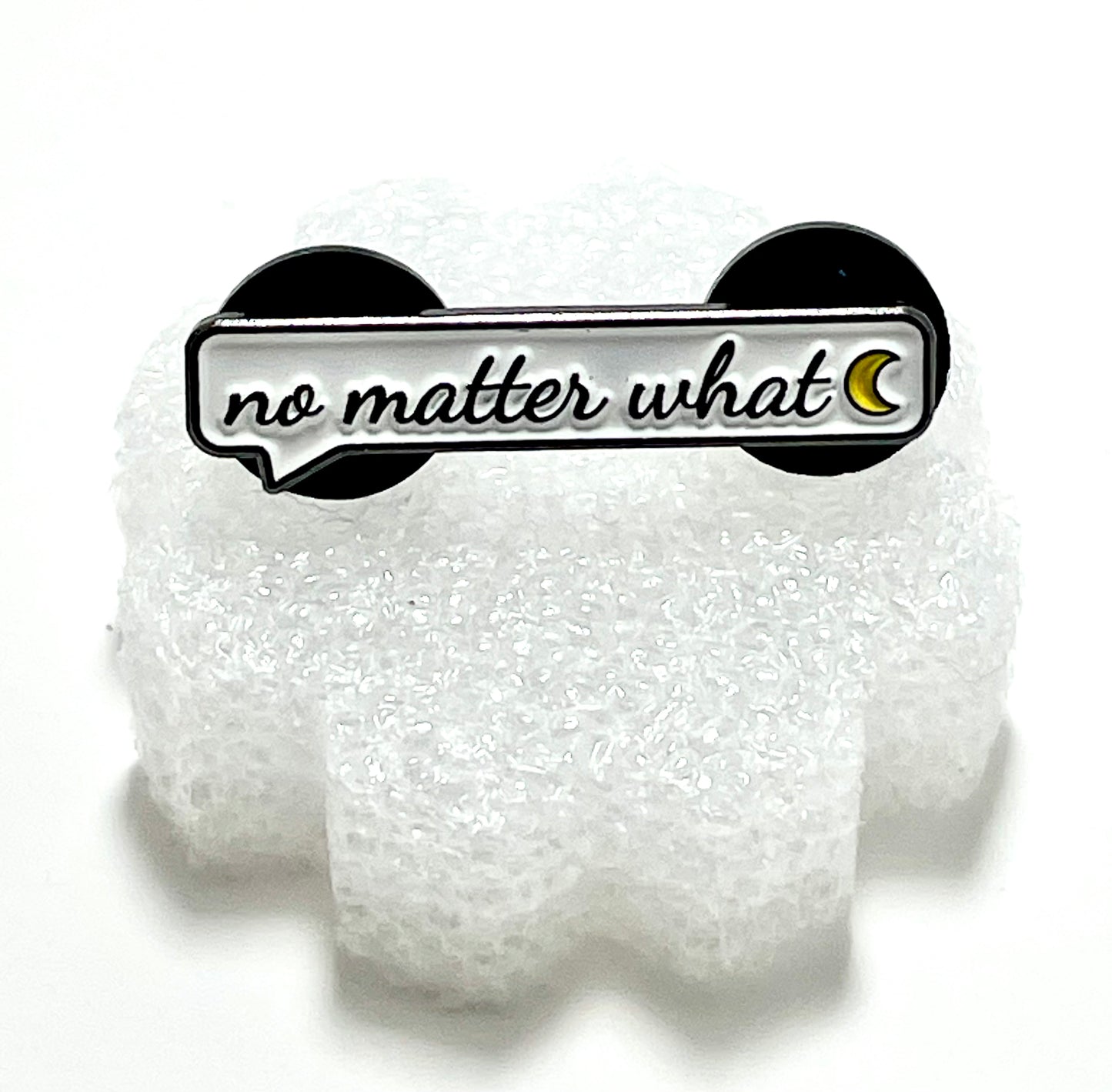No Matter What Enamel Pin