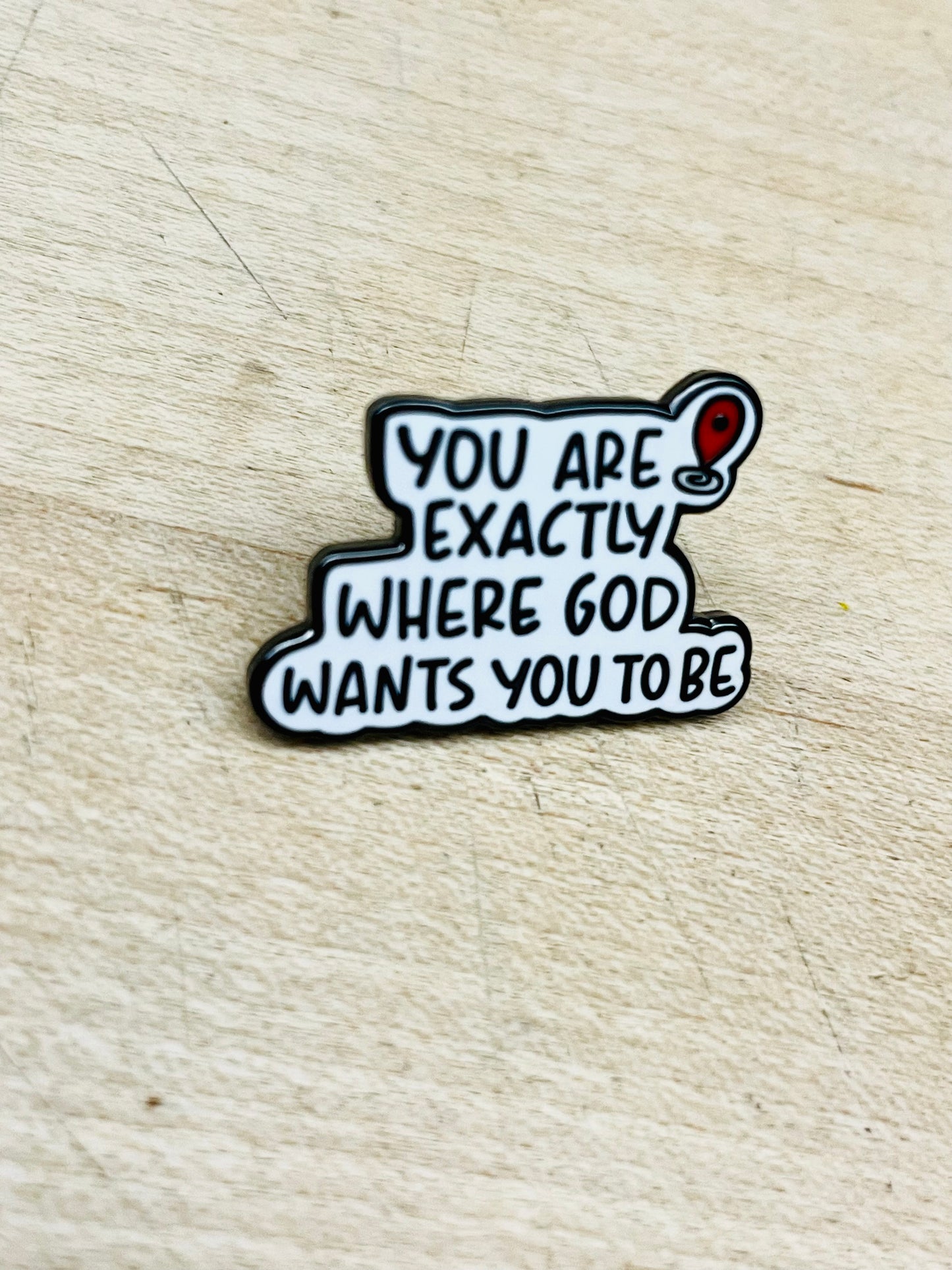 "You Are Exactly Where God Wants You to Be" Enamel Pin – Encouraging Faith Quote | Faithfully Rooted by Mad Mellow