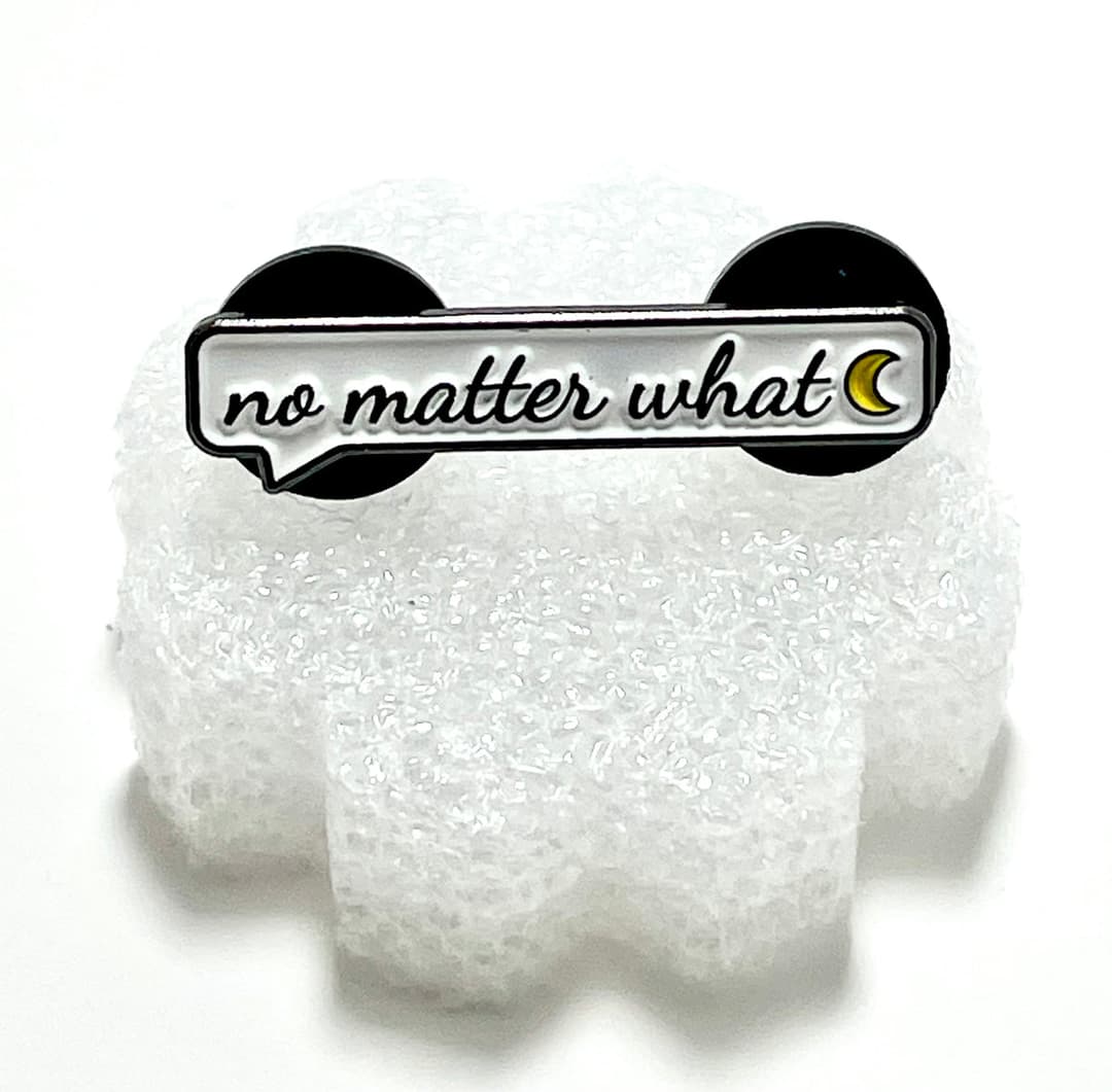 🌙 No Matter What Enamel Pin