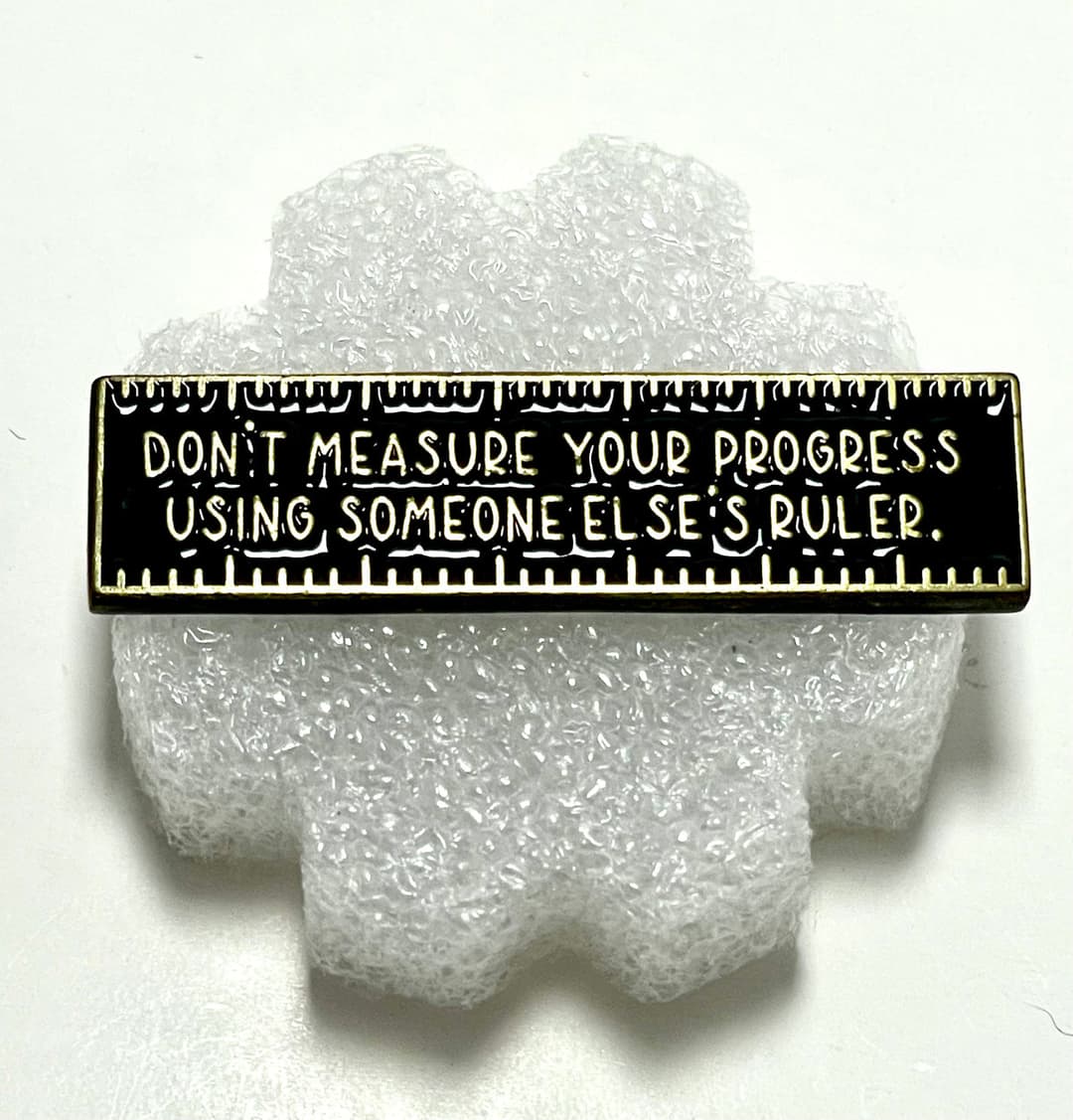 π Don't Measure Your Progress Using Someone Else's Ruler Enamel Pin