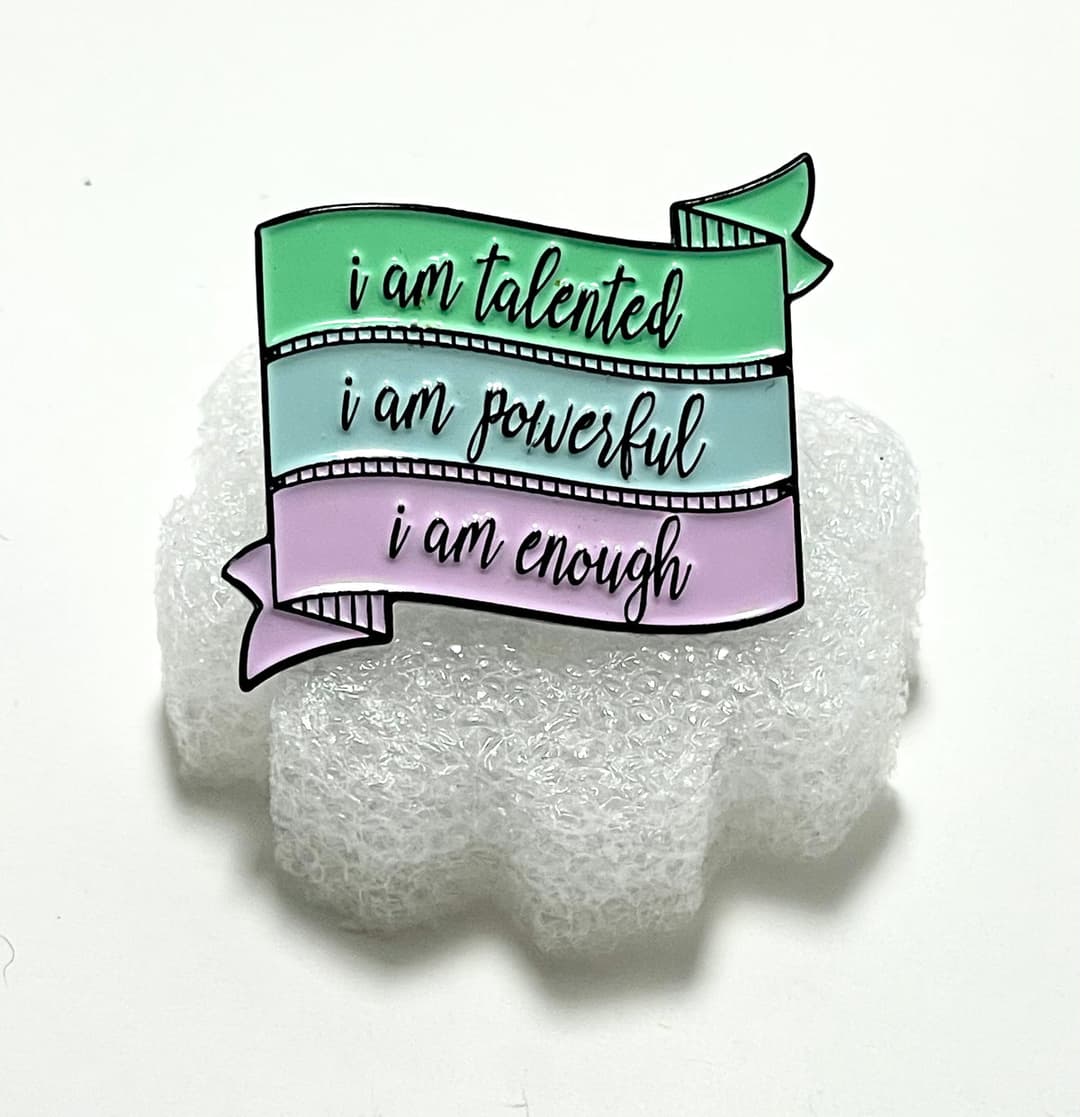 π"I am talented, I am powerful, I am enough" Affirmation Enamel Pin